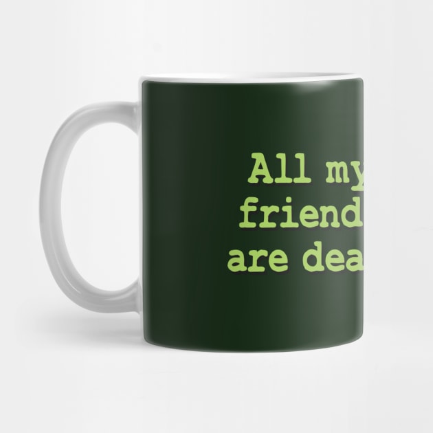 All my friends are dead by TheMeddlingMeow
